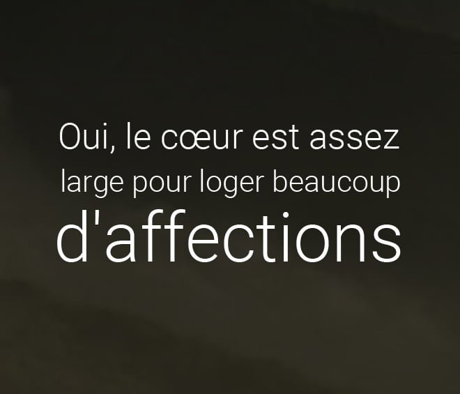 Oui Le Cœur Est Assez Large Pour Loger Beaucoup D Affections